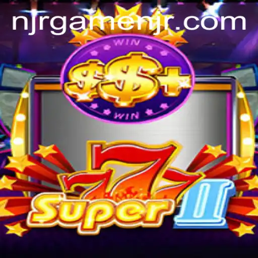 Explorando o Mundo de Super777II: A Nova Sensação da NJR.GAME